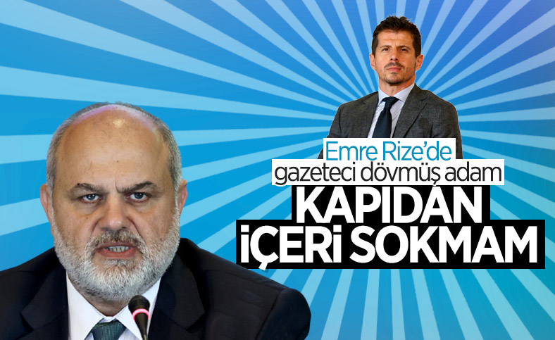 Tahir Kıran: Emre'yi kapıdan içeri sokmam