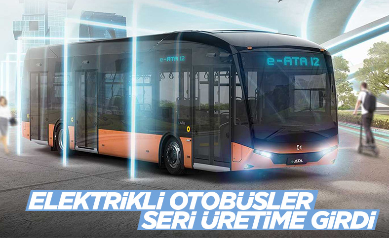 Elektrikli otobüs ailesi Karsan e-ATA, seri üretime geçti