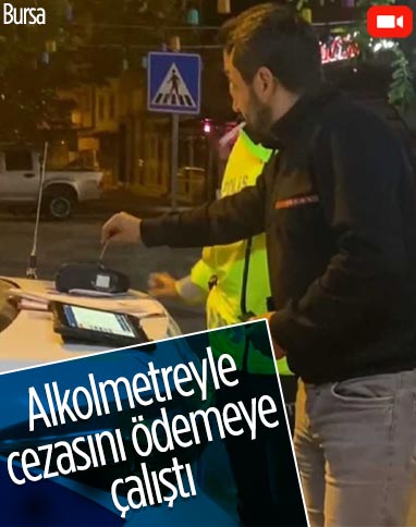 Bursa'da alkollü sürücü alkolmetre cihazıyla cezasını ödemeye çalıştı