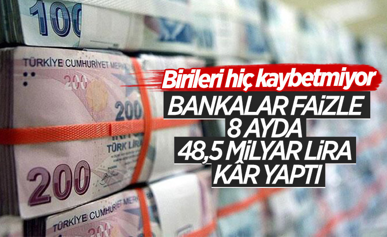Bankacılık sektörünün 8 aylık net karı: 48.5 milyar lira