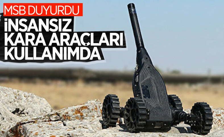 İnsansız kara araçları TSK'da kullanılmaya başlandı