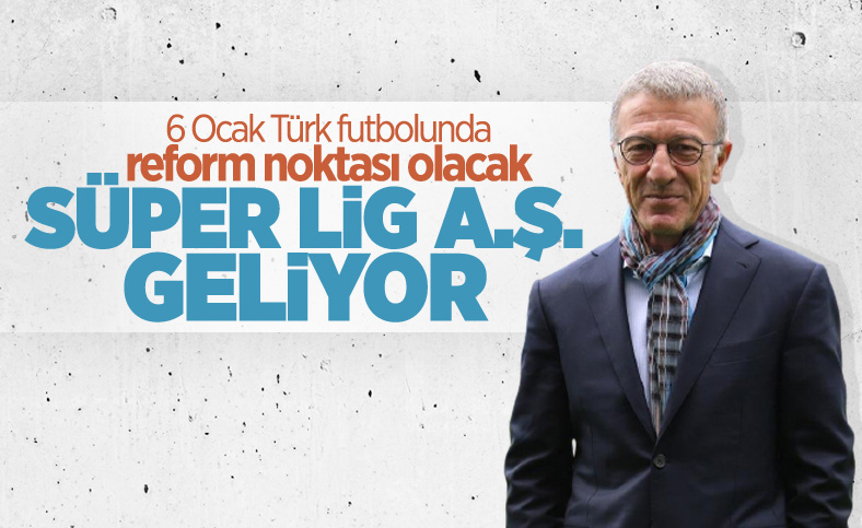 Ahmet Ağaoğlu: Süper Lig profesyonel bir yapıya kavuşacak