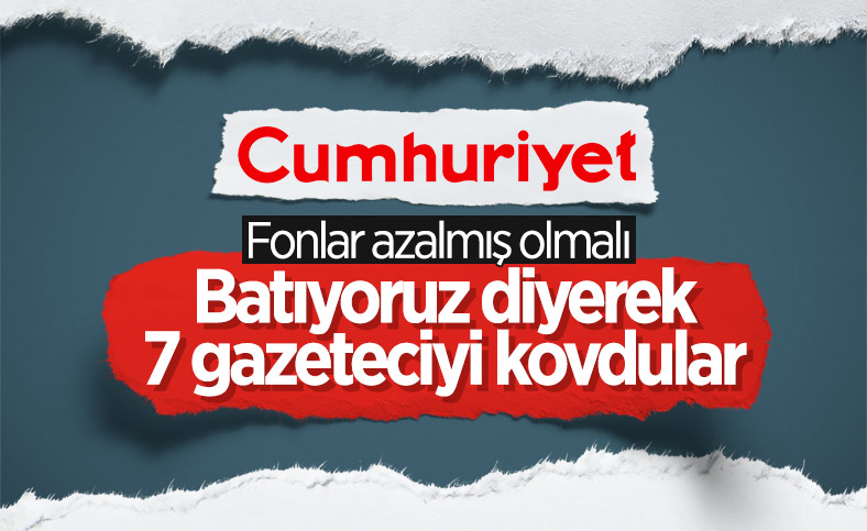 Cumhuriyet, 7 gazeteciyi işten çıkardı