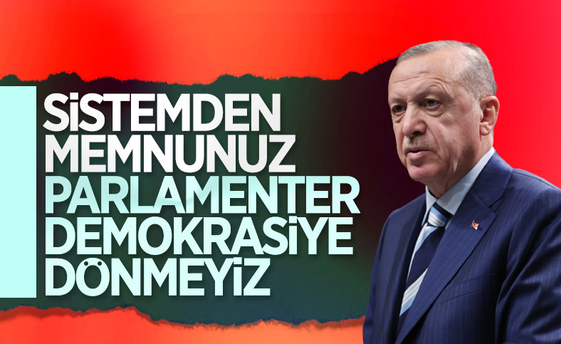 Cumhurbaşkanı Erdoğan, sistem tartışmasına noktayı koydu