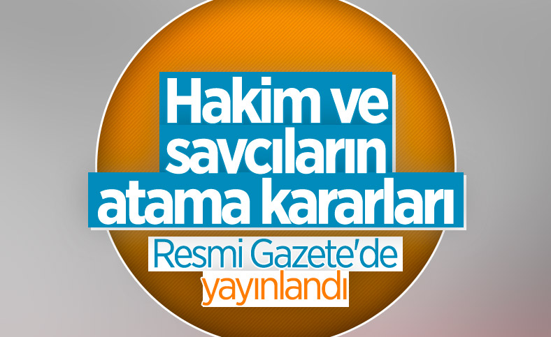 Hakim ve savcı atamaları Resmi Gazete'de yayınlandı