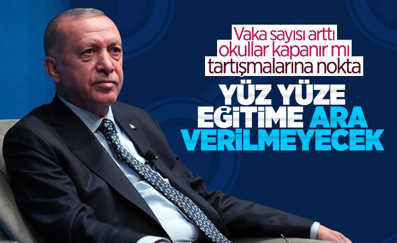 Cumhurbaşkanı Erdoğan: Okullarda kapanma düşünmüyoruz