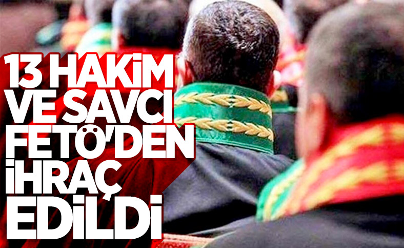 HSK, 13 hakim ve savcıyı meslekten ihraç etti