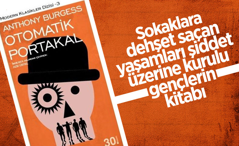 Anthony Burgess'ın tekinsiz gençlerin romanı: Otomatik Portakal