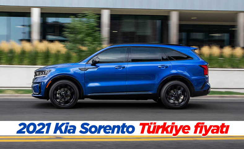 2021 Kia Sorento Türkiye fiyatı ve özellikleri