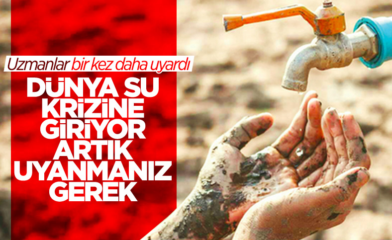 Dünya Meteoroloji Örgütü yaklaşan su krizine karşı uyardı
