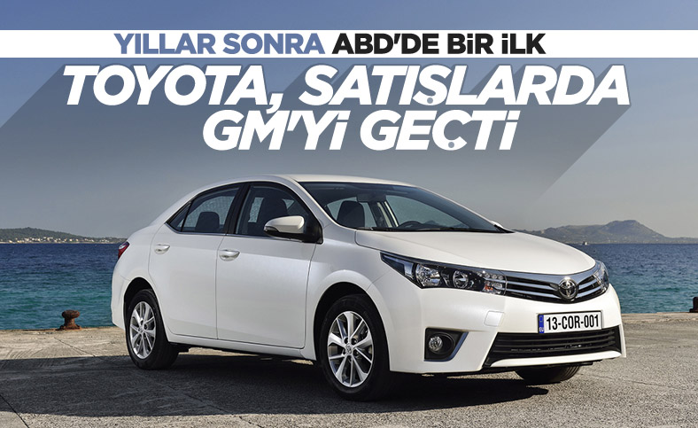 Gelenek bozuldu: Toyota, ABD'de General Motors'u tahtından etti
