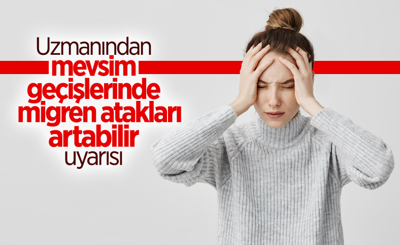 Migren atakları mevsim geçişlerini seviyor