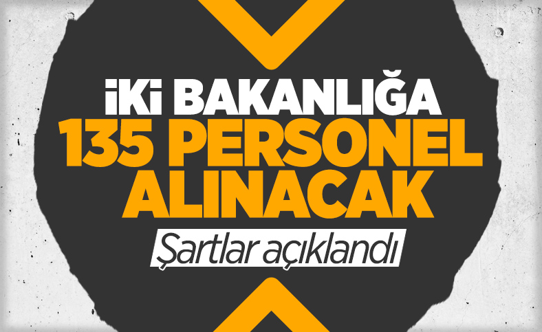 İki bakanlık 135 personel alacağını açıkladı