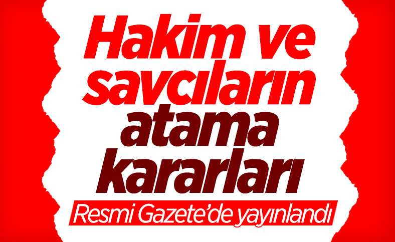 Hakim ve savcı atamaları Resmi Gazete'de yayınlandı