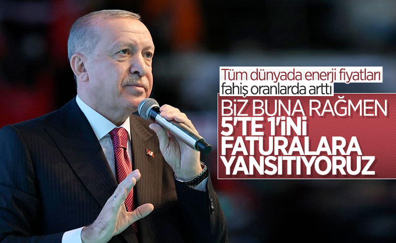 Cumhurbaşkanı Erdoğan: Küresel düzeyde artan enerji fiyatlarından vatandaşlarımızı koruyoruz