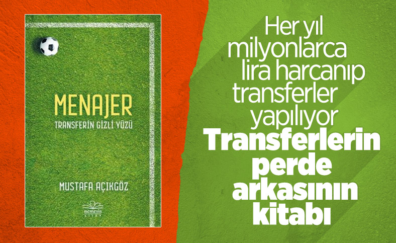 Futbolun bilinmeyenleri Menajer-Transferin Gizli Yüzü kitabında