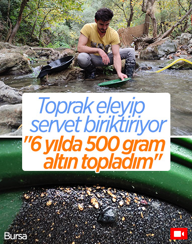Bursa'daki altın avcıları, akan dereden toprak eleyerek servet biriktiriyor