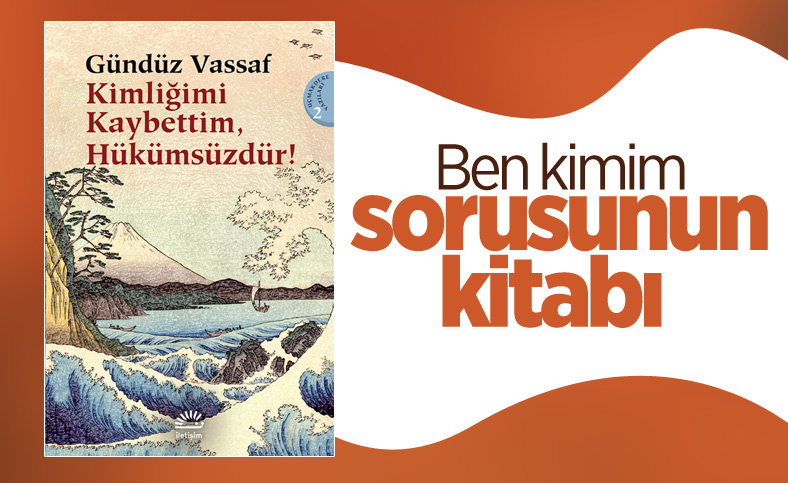 Gündüz Vassaf'ın Kimliğimi Kaybettim, Hükümsüzdür kitabı