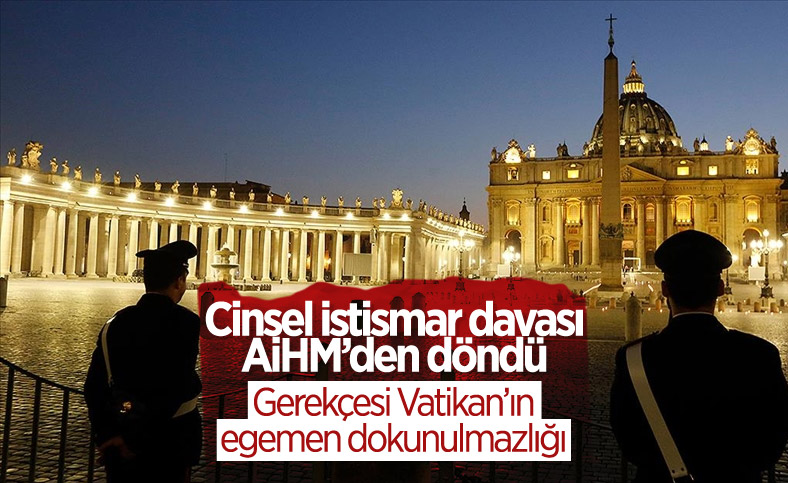 AİHM cinsel istismar davasını reddetti: Vatikan'ın egemen dokunulmazlığı var