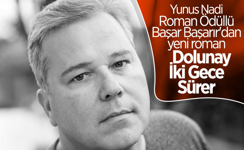 Başar Başarır'dan yeni roman: Dolunay İki Gece Sürer