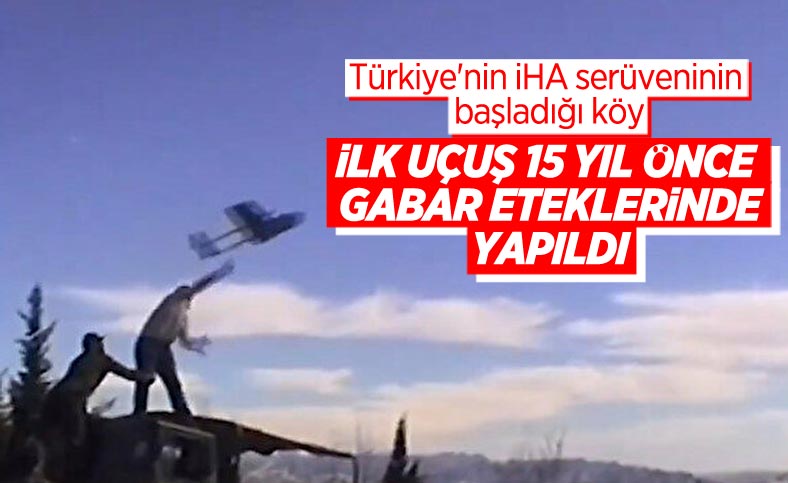 İHA ve SİHA'lar 15 yıl önce ilk denemelerine Akçay köyünde başladı