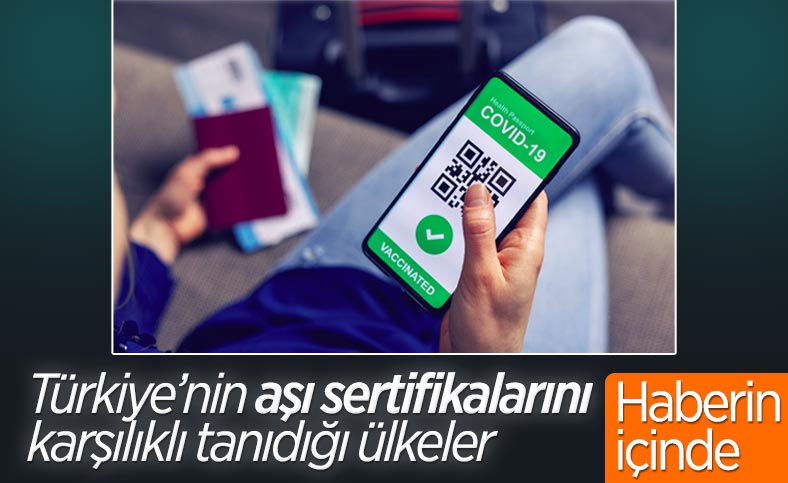 Türkiye, AB'nin yanı sıra 12 ülkeyle aşı sertifikalarını karşılıklı tanıdı