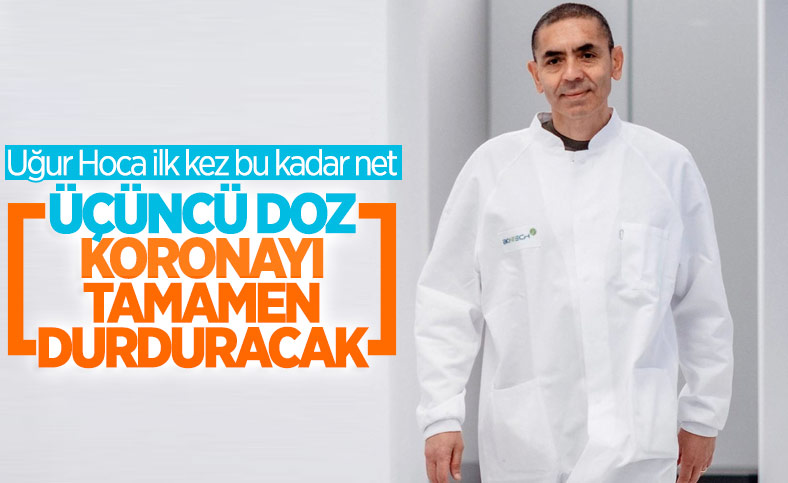 Uğur Şahin: 3'üncü doz hastalığın bulaşmasını tamamen durduracak