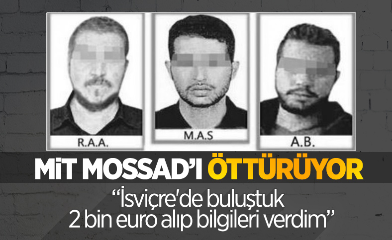 MİT tarafından yakalanan MOSSAD ajanının ilk ifadesi