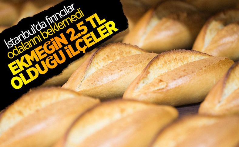 İstanbul'da ekmeğin fiyatının ilçelere göre zam yapıldı