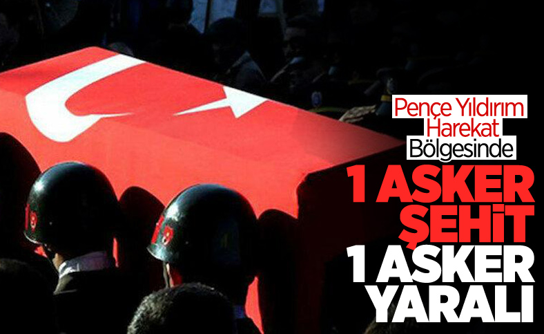 Pençe Yıldırım Harekat bölgesinde 1 asker şehit oldu