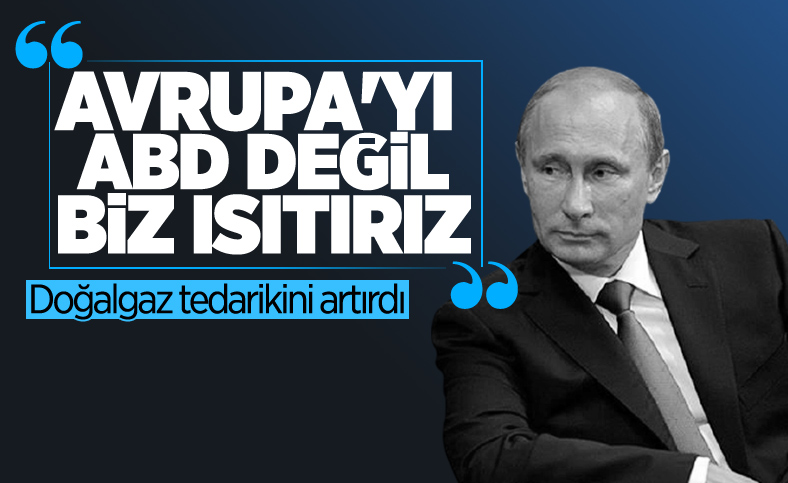 Vladimir Putin: Avrupa'daki gaz depolama tesislerine tedariki artırın