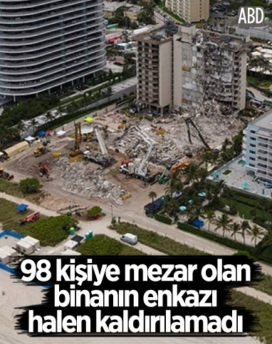 Miami'de 98 kişinin öldüğü binanın enkazı halen kaldırılamadı