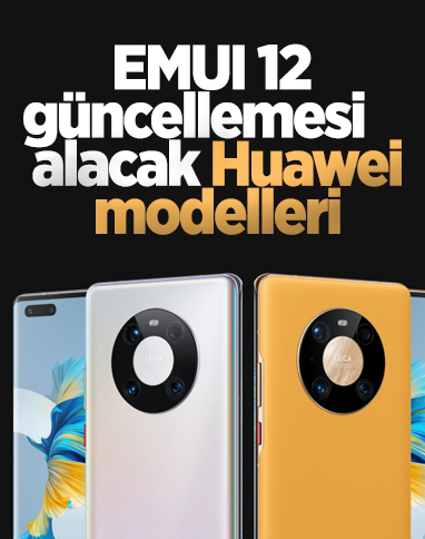 Huawei, EMUI 12 güncellemesini alacak modelleri açıkladı