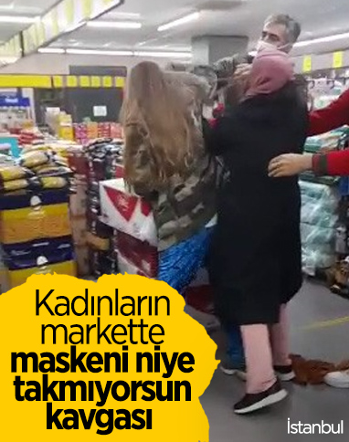 İstanbul'da markette kadınların maske takmama kavgası