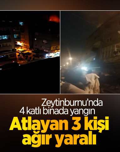 Zeytinburnu'nda 4 katlı binada çıkan yangında 3 kişi aşağı atladı