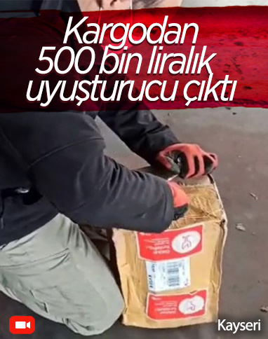 Kayseri'de kargo paketinden 500 bin liralık uyuşturucu çıktı
