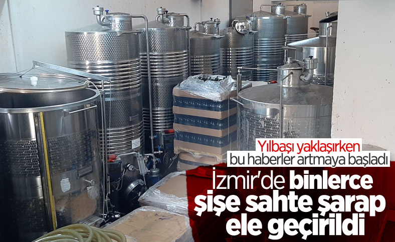 İzmir'de sahte alkol operasyonu: Binlerce litre ele geçirildi 