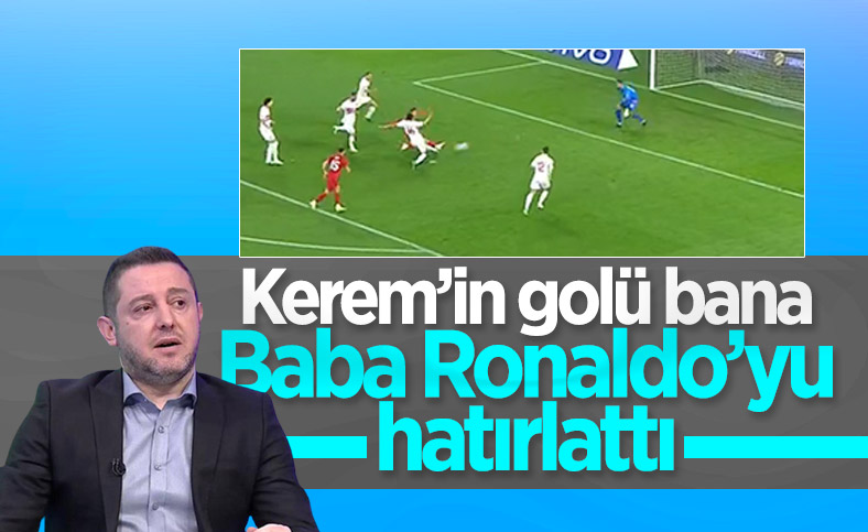 Nihat Kahveci: Kerem'in golü Ronaldo'yu hatırlattı