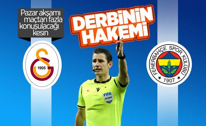Galatasaray - Fenerbahçe derbisinin hakemi