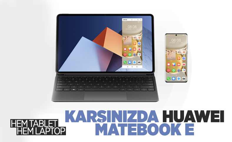 Hem tablet hem laptop: Huawei MateBook E tanıtıldı