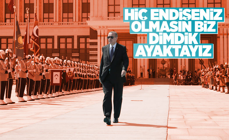 Cumhurbaşkanı Erdoğan partililere seslendi: Dimdik ayaktayız