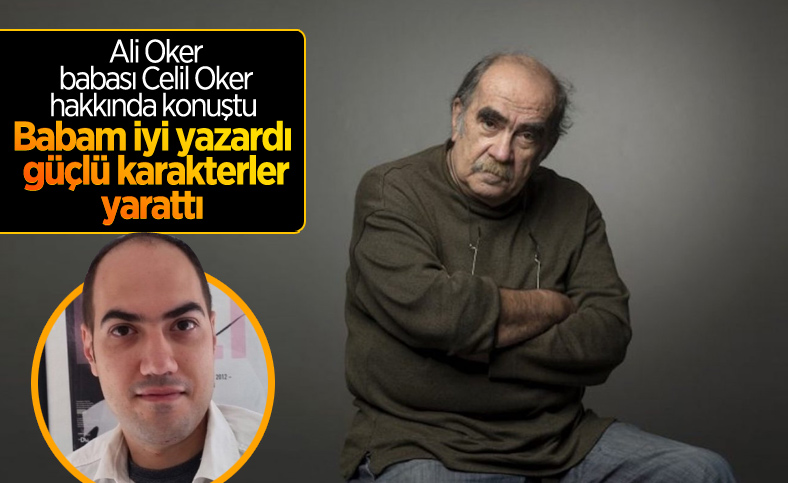 Ali Oker, polisiye kitapların sevilen ismi babası Celil Oker'i anlattı