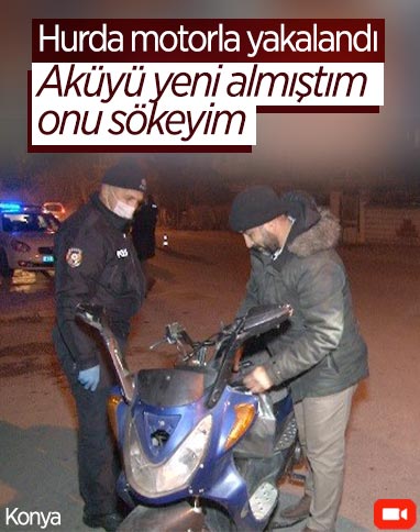 Konya'da hurda motorla yakalanan kişi aküyü söküp motoru teslim etti
