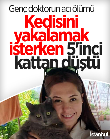 İstanbul'da kedisini yakalamaya çalışan doktor balkondan düştü