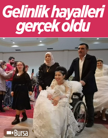 Bursa'da engelli genç kızların gelinlik hayali gerçek oldu