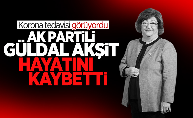 AK Partili Güldal Akşit hayatını kaybetti