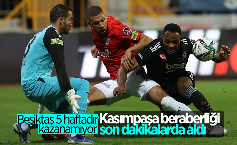 Beşiktaş, Kasımpaşa ile berabere kaldı