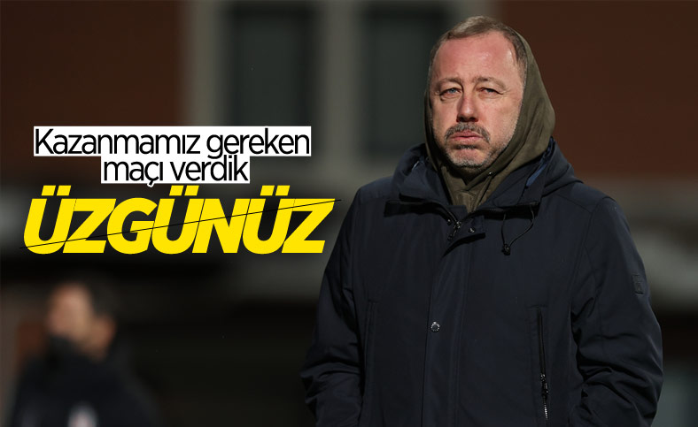 Sergen Yalçın: Kazanmamız gereken maçı berabere bitirdik