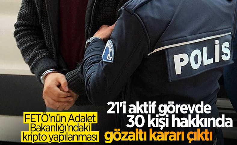 FETÖ'nün Adalet Bakanlığı yapılanmasına operasyon: 30 gözaltı kararı