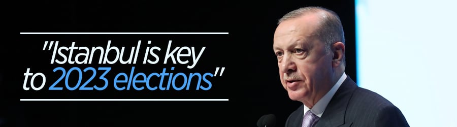 Erdoğan says Istanbul is key to 2023 elections